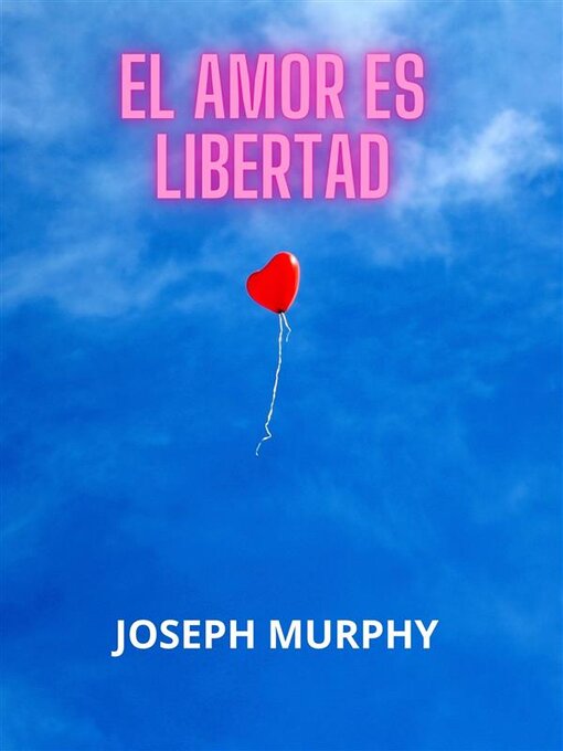 Title details for El amor es libertad (Traducido) by Joseph Murphy - Wait list